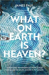 What On Earth Is Heaven? by James Paul